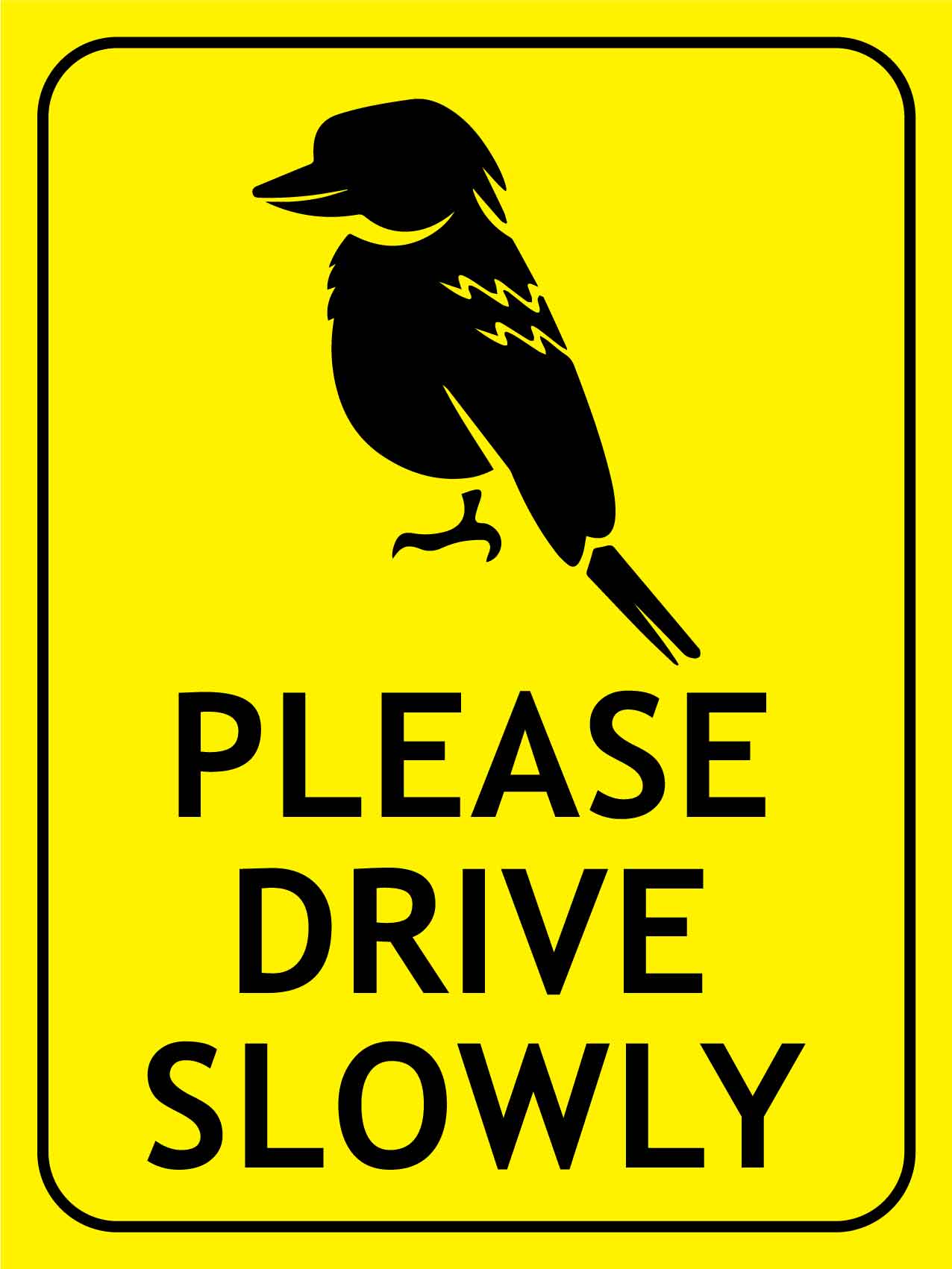 Kookaburra Please Drive Slowly Bright Yellow Sign - New Signs