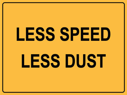Less Speed Less Dust Sign - New Signs