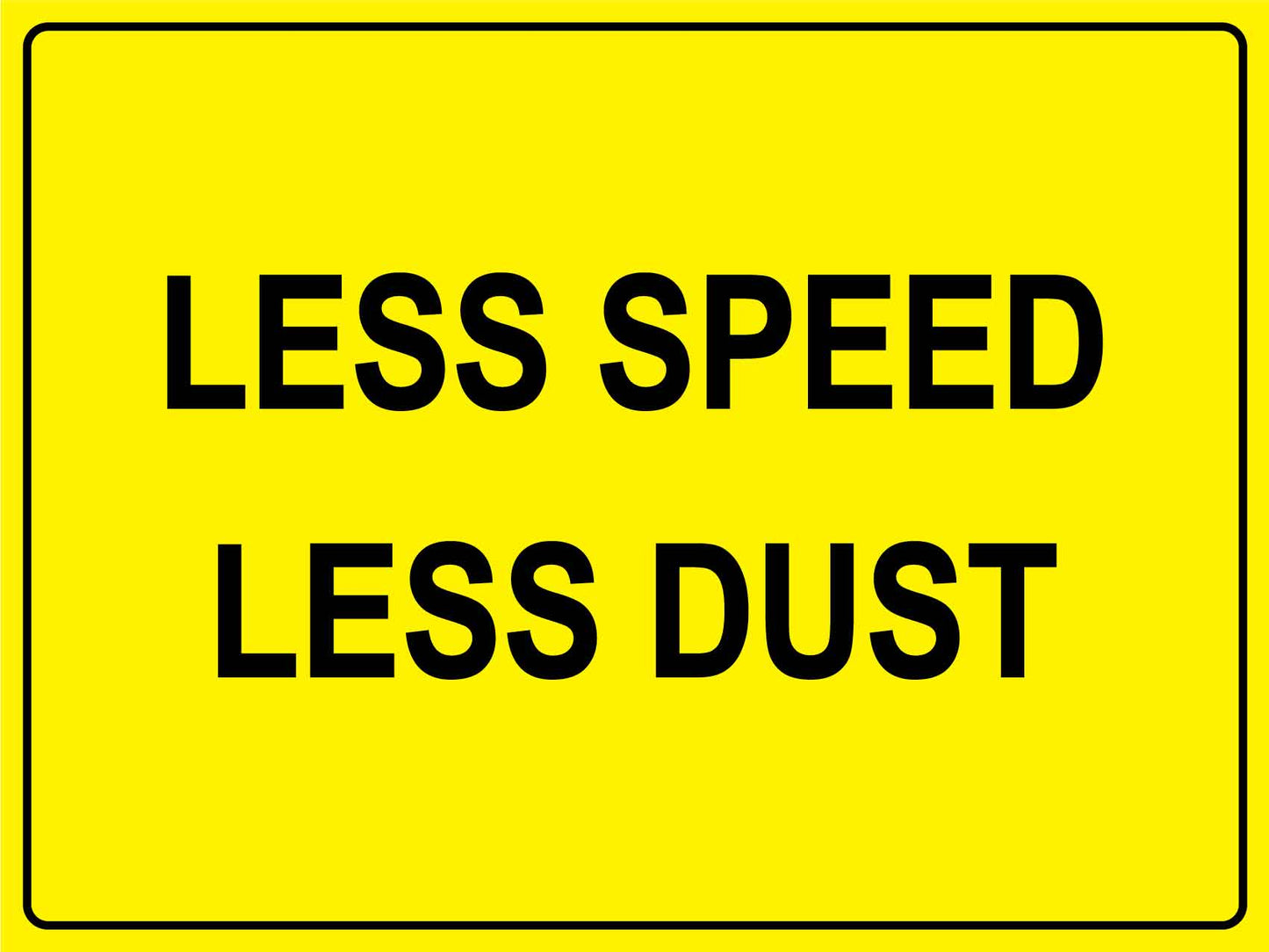 Less Speed Less Dust Sign - New Signs