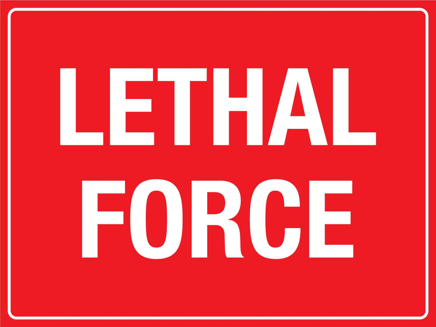 Lethal Force Sign - New Signs