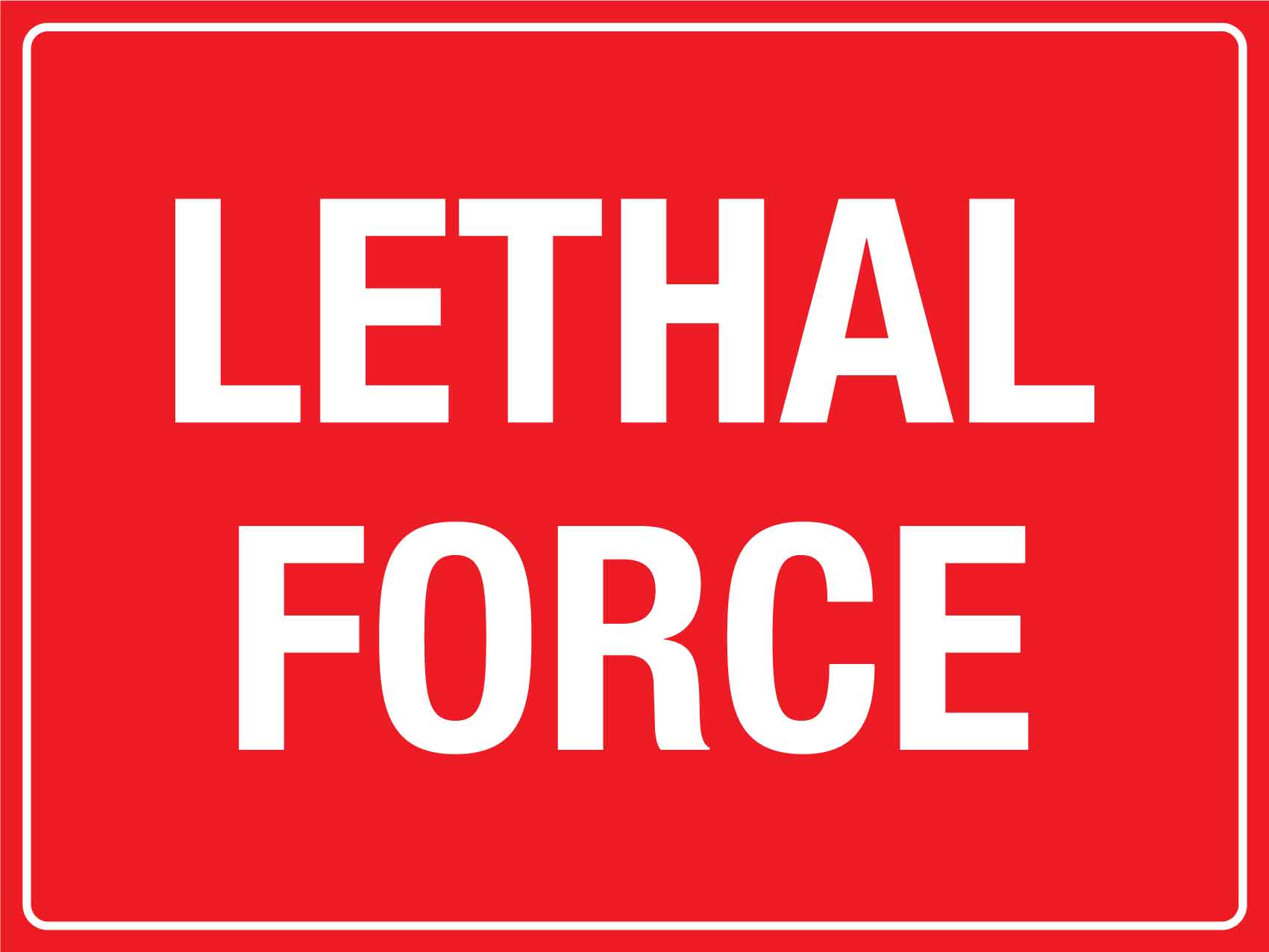 Lethal Force Sign - New Signs