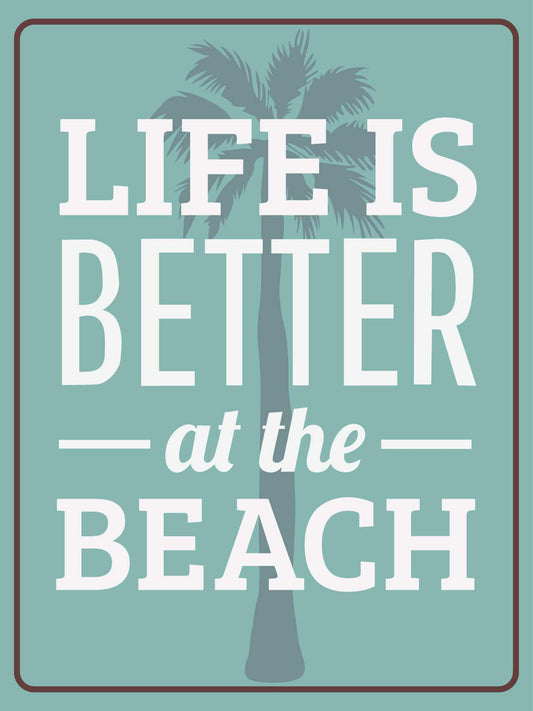 Life Is Better At The Beach Sign - New Signs