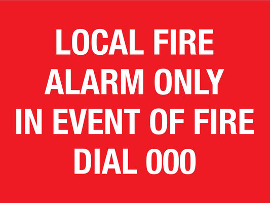 Local Fire Alarm Only In Event Of Fire Dial 000 Sign - New Signs