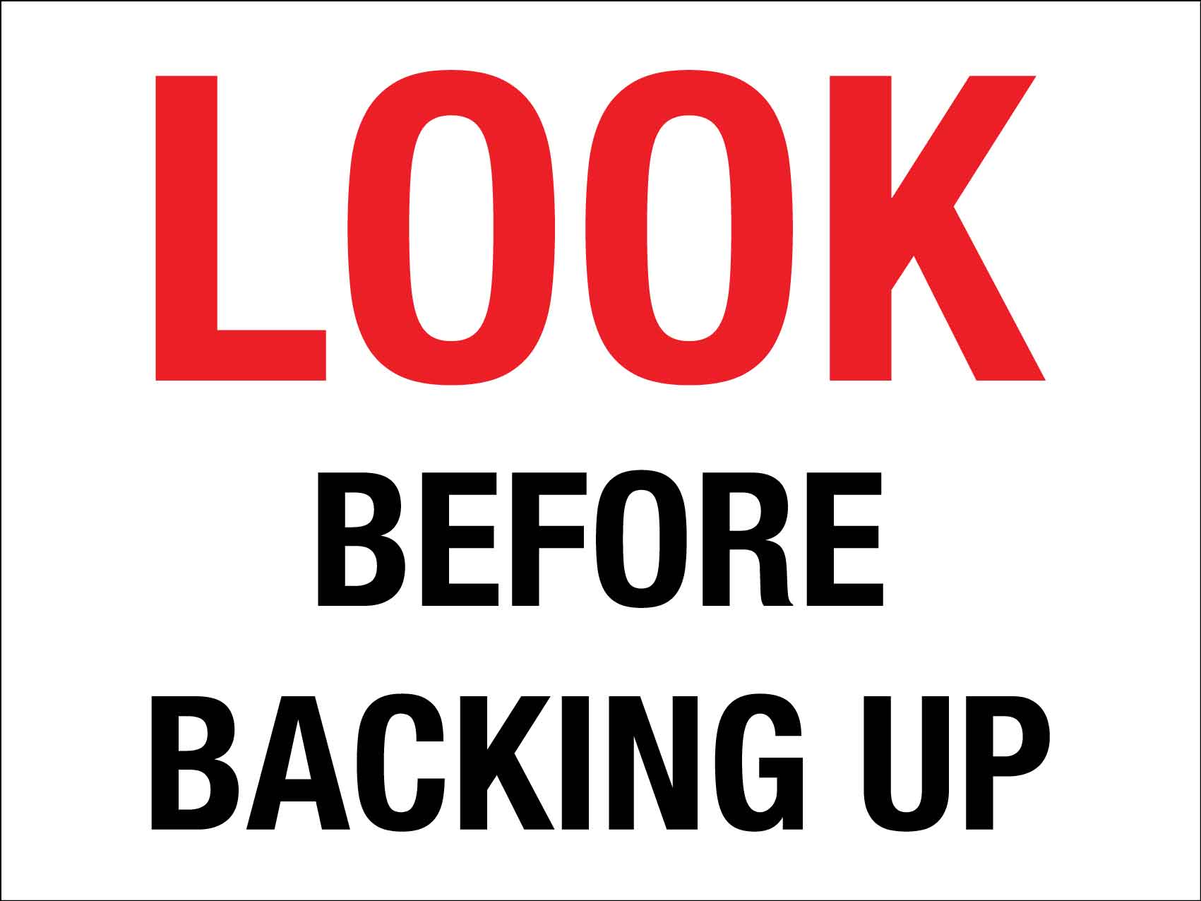 Look Before Backing Up Sign - New Signs