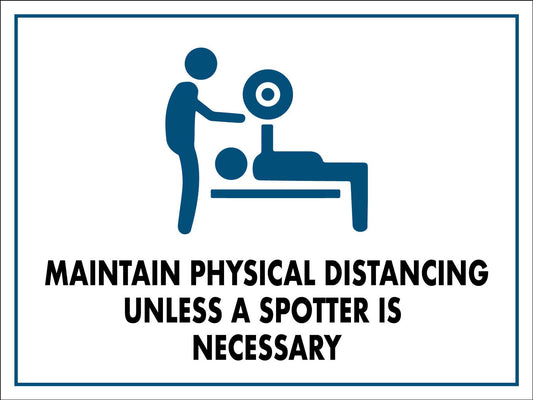 Maintain Physical Distancing Unless a Spotter is Necessary Sign - New Signs