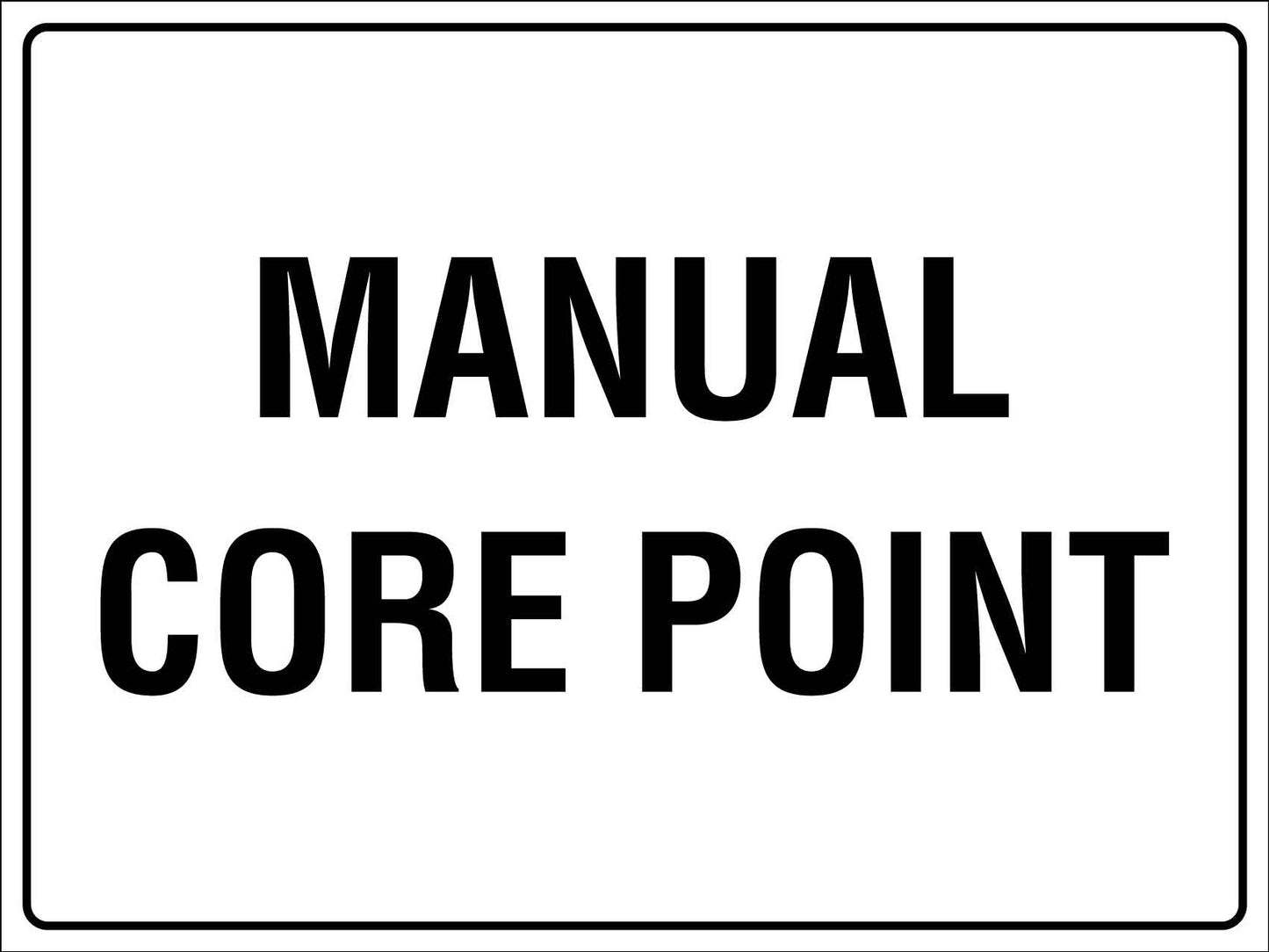 Manual Core Point Sign - New Signs