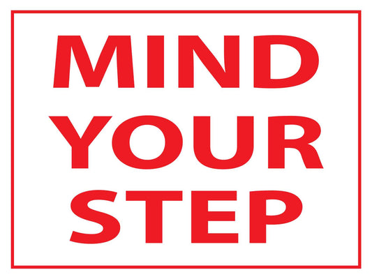 Mind Your Step Red Sign - New Signs