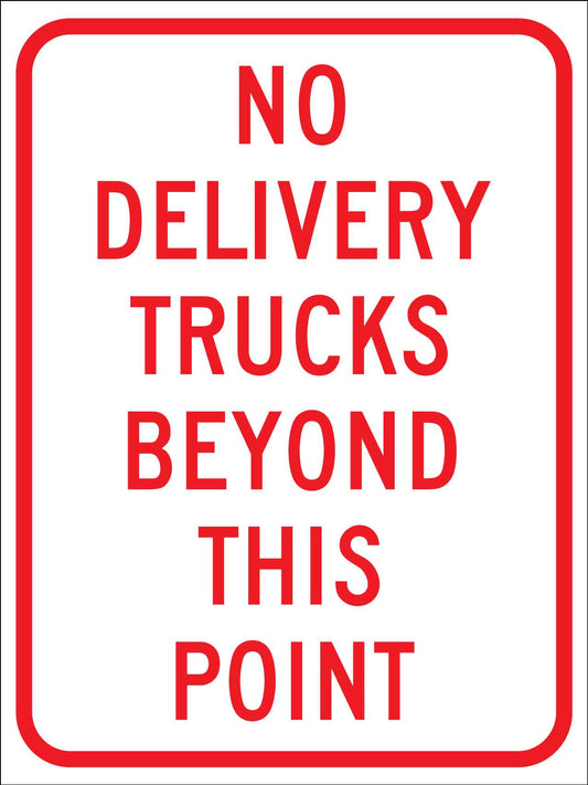 No Delivery Trucks Beyond This Point Sign - New Signs