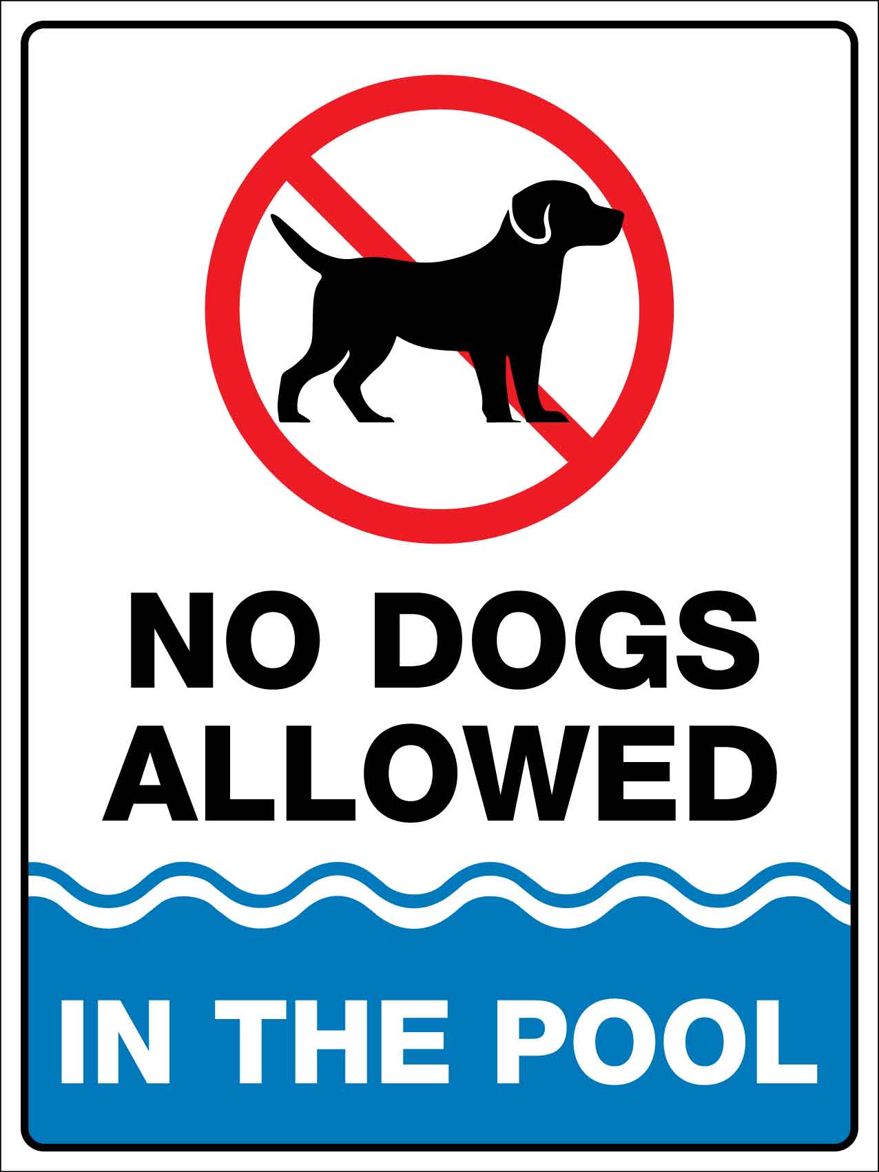 No Dogs Allowed In The Pool Sign - New Signs