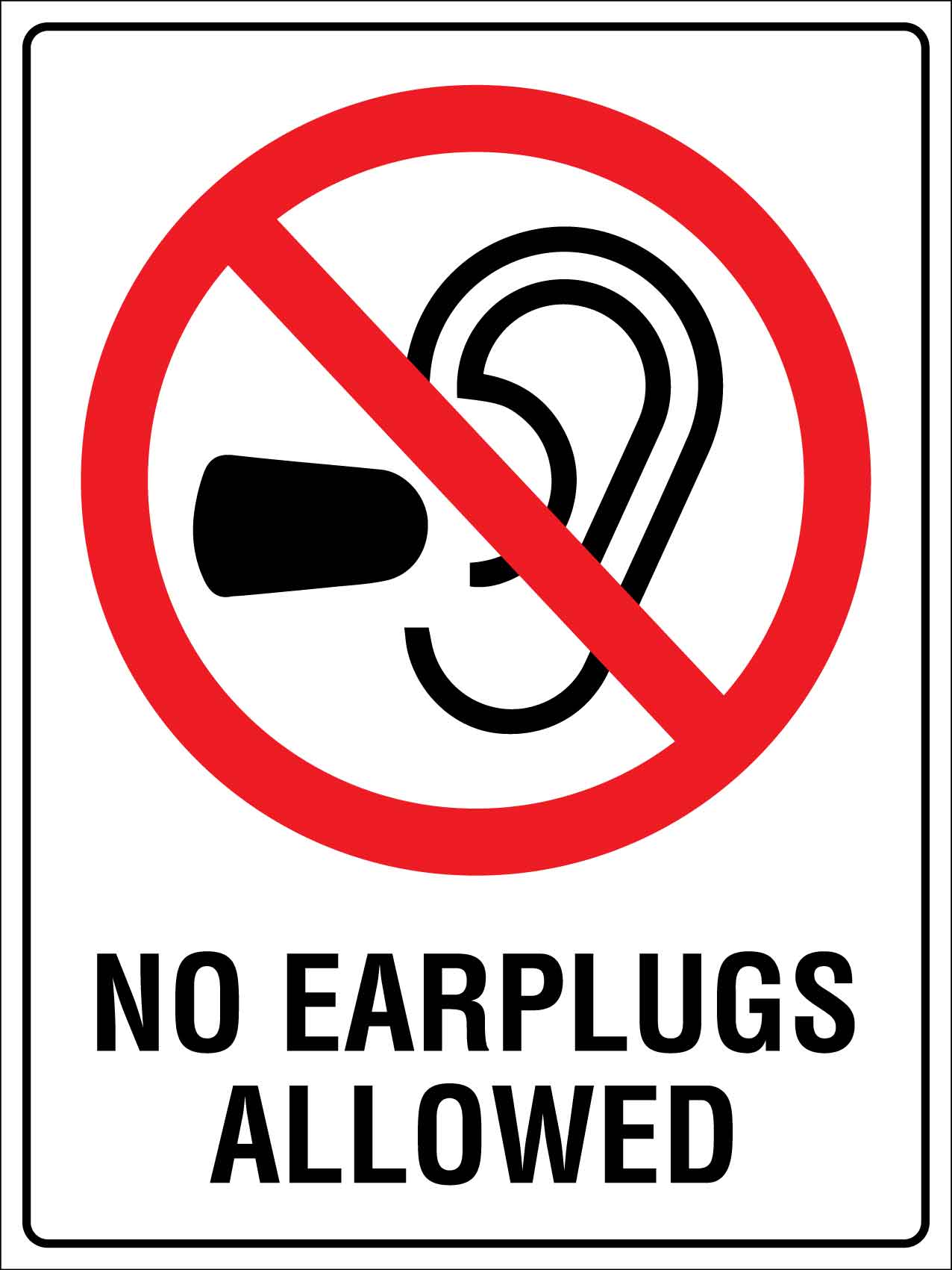 No Earplugs Allowed Sign - New Signs