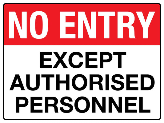 No Entry Except Authorised Personnel Sign - New Signs