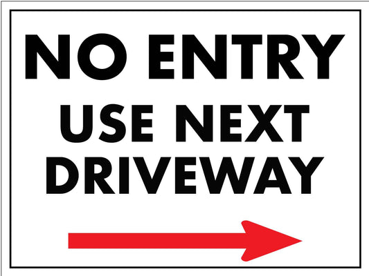 No Entry Use Next Driveway (Arrow Right) Sign - New Signs