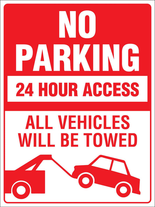 No Parking 24 Hour Access All Vehicles Will Be Towed Sign - New Signs