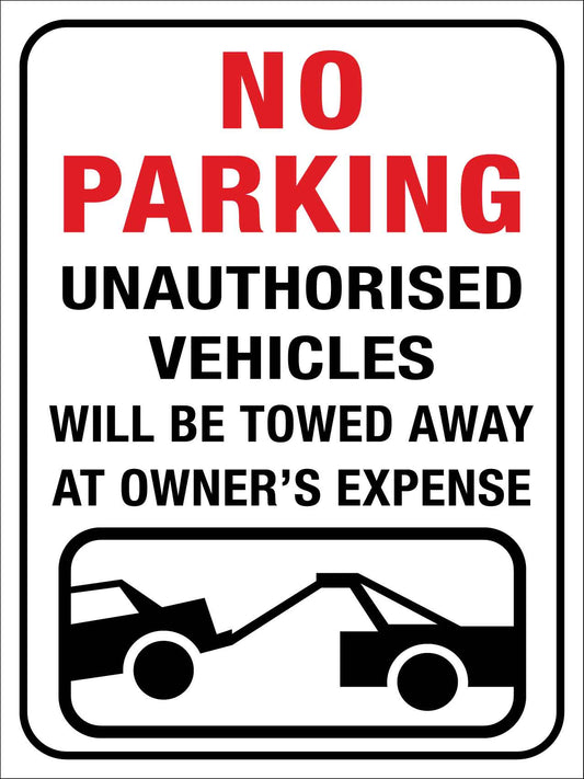 No Parking Unauthorised Vehicles Will Be Towed Away at Owners Expense Sign - New Signs