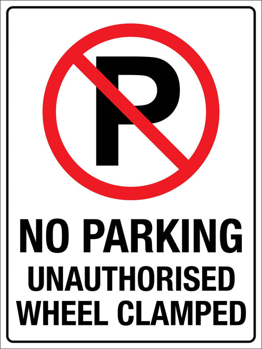 No Parking Unauthorised Wheel Clamped Sign - New Signs