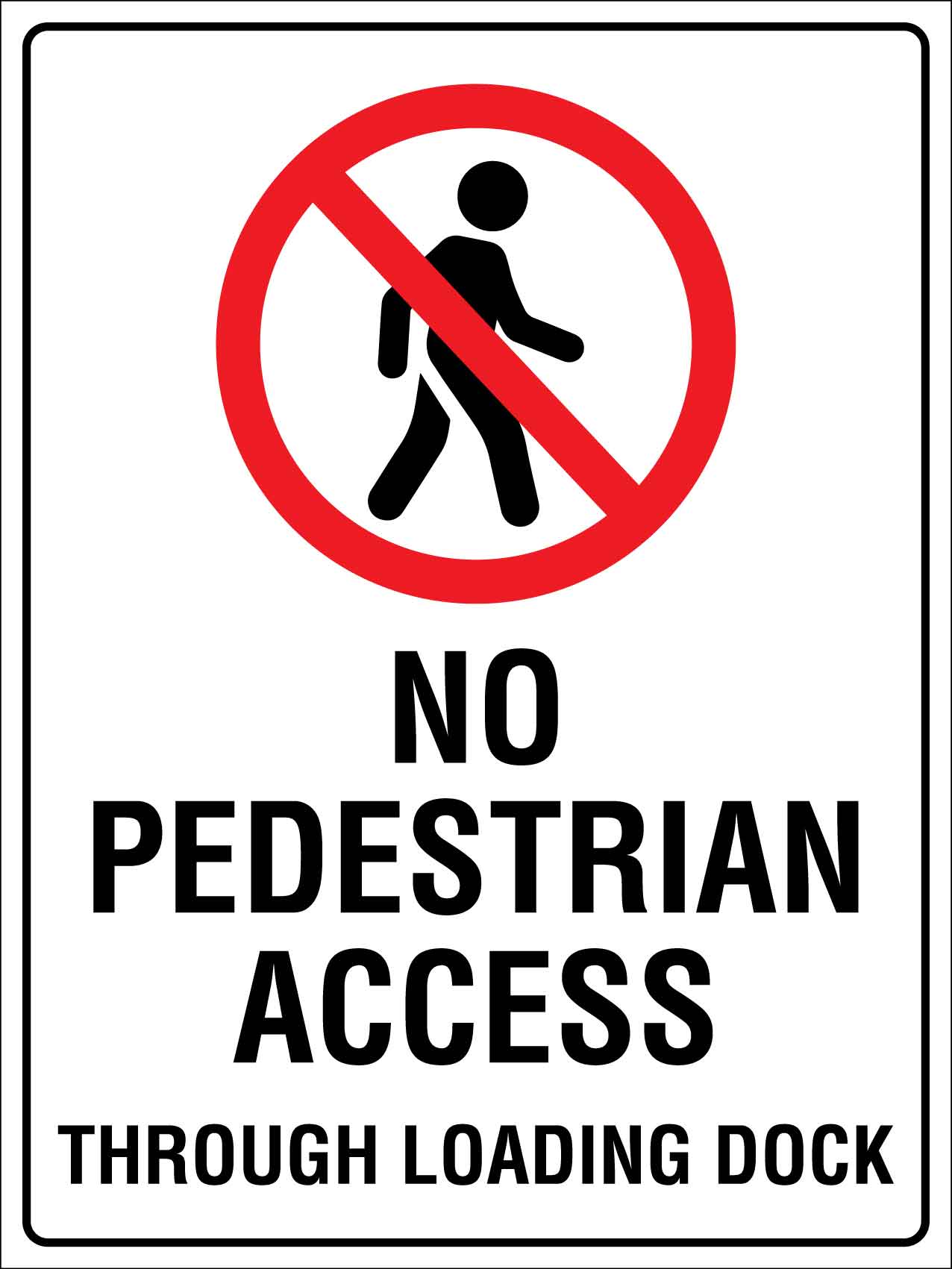 No Pedestrian Access Through Loading Dock Sign - New Signs
