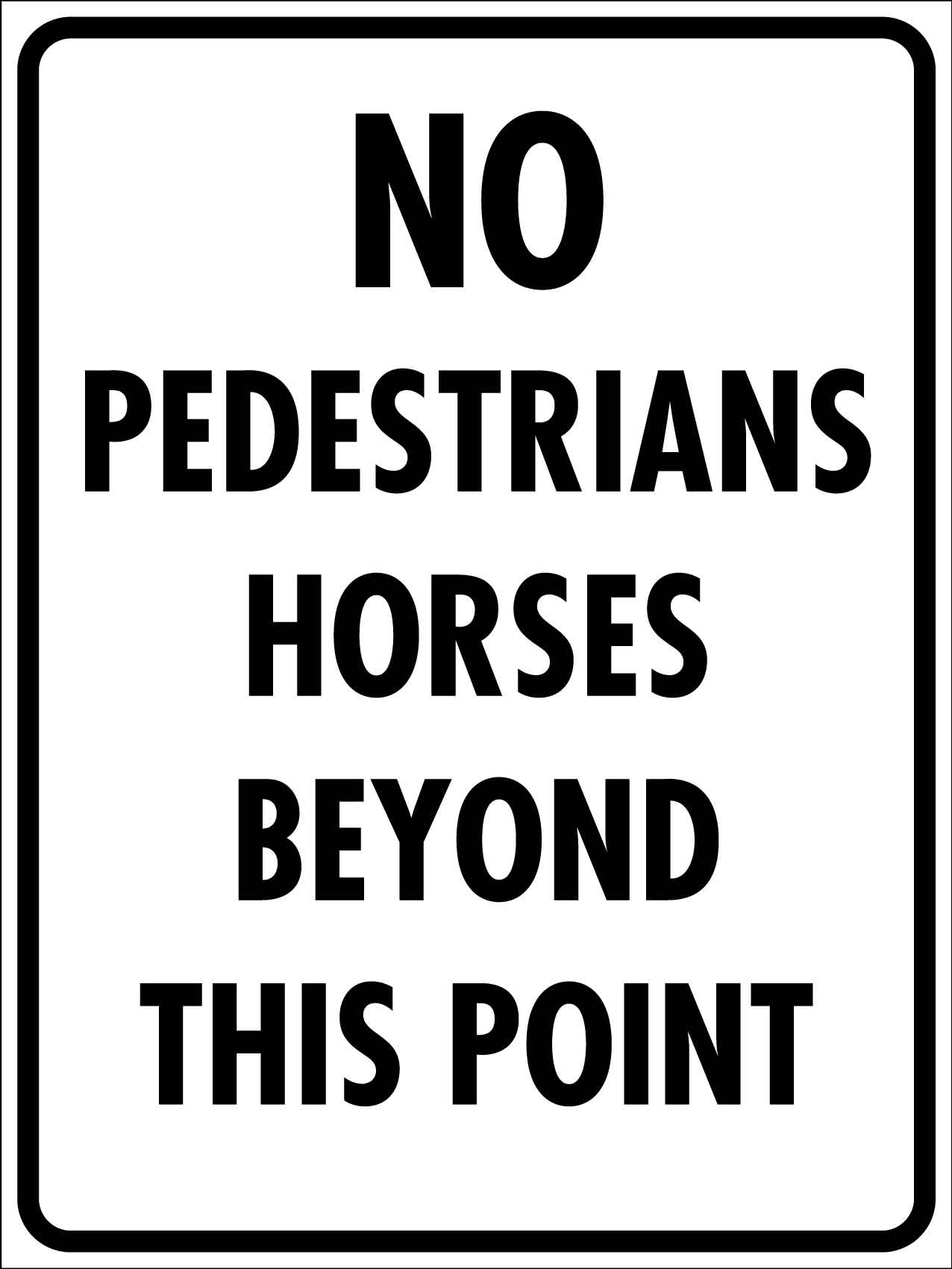 No Pedestrians Horses Beyond This Point Sign - New Signs