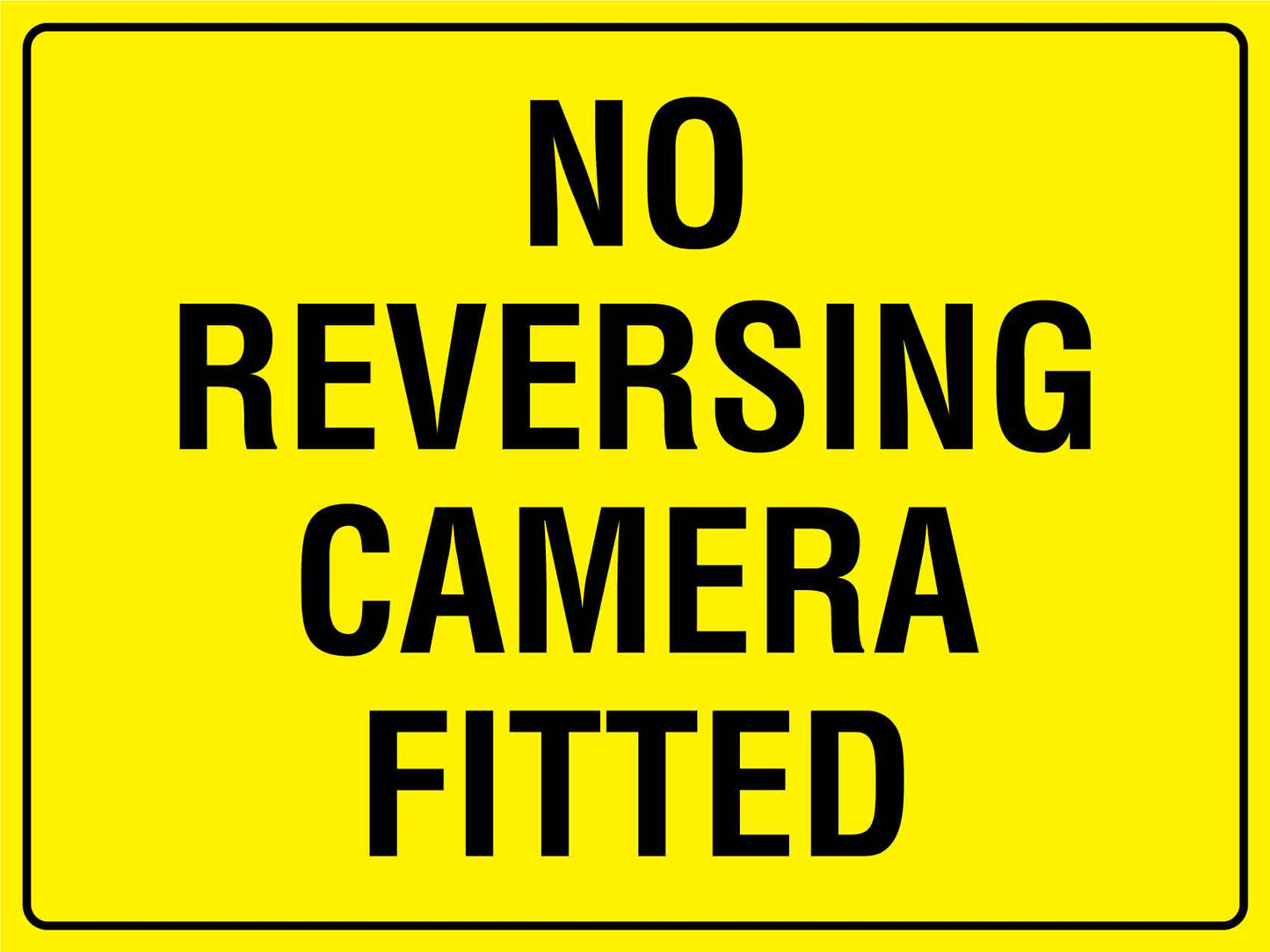 No Reversing Camera Fitted Sign - New Signs