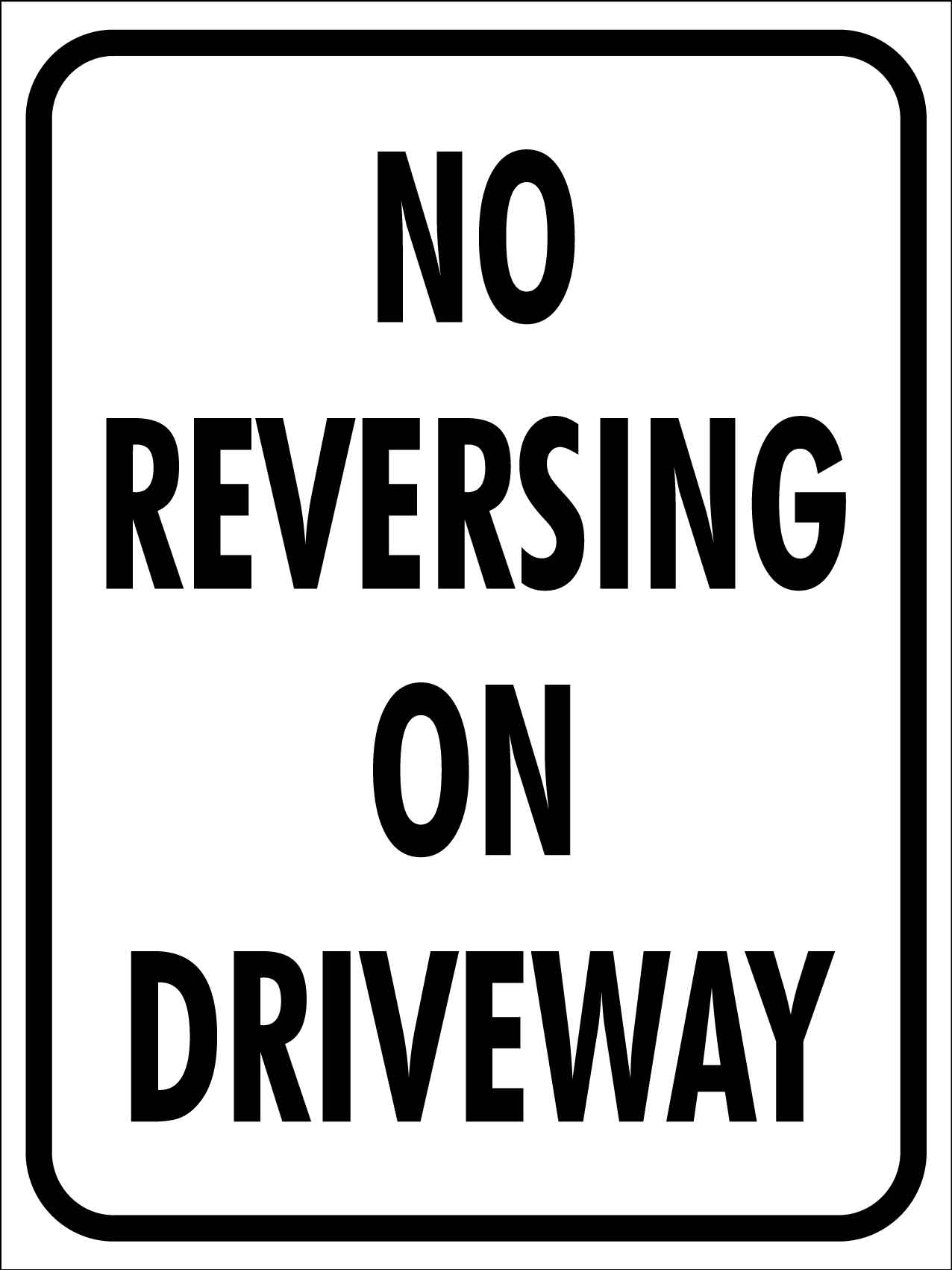 No Reversing On Driveway Sign - New Signs