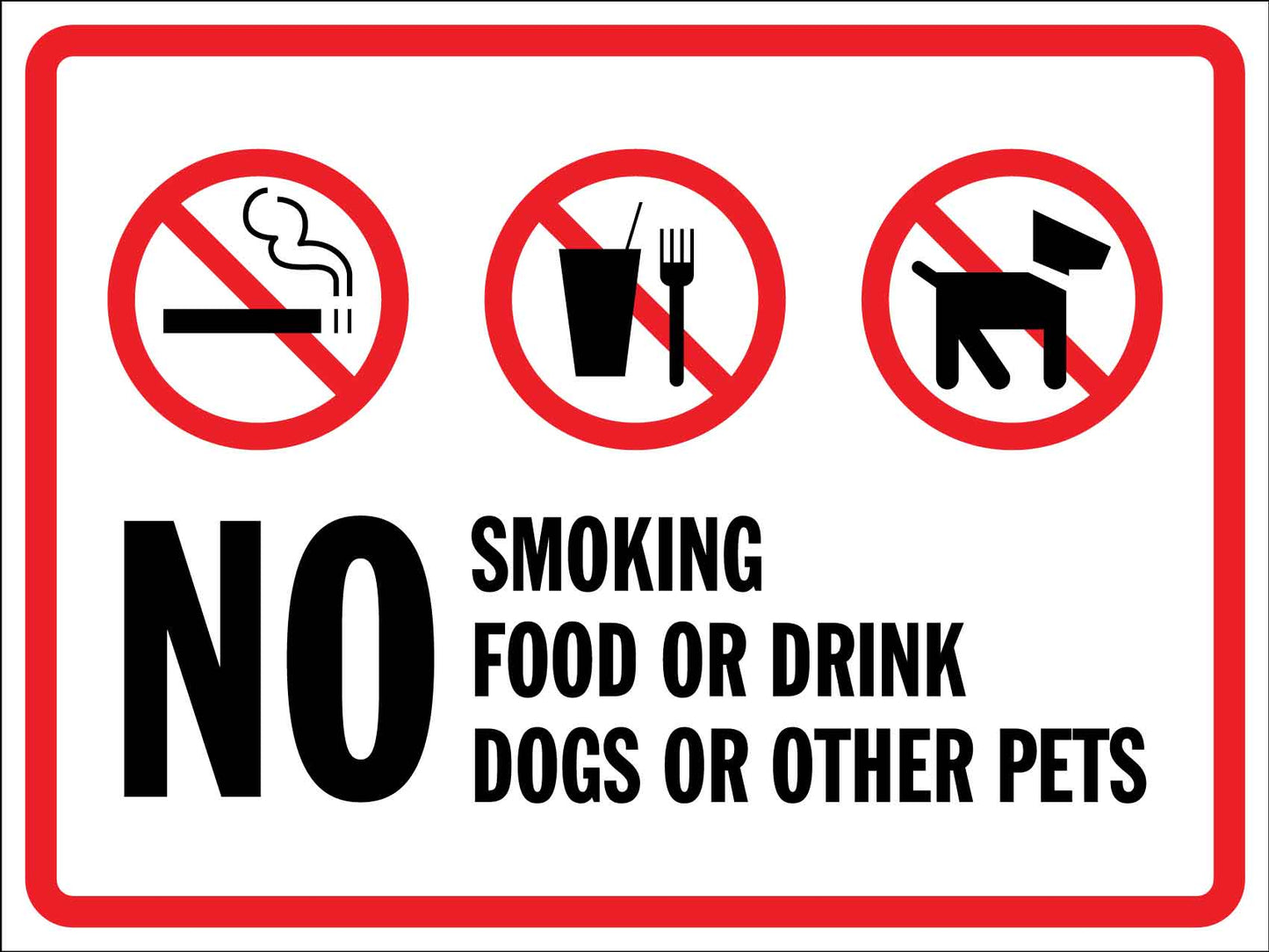 No Smoking Food or Drink Dogs or Other Pets Sign - New Signs