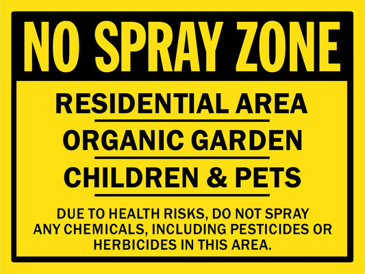 No Spray Zone Residential Area Organic Garden Children Pets Sprayed Sign - New Signs