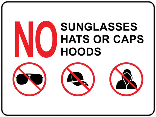 No Sunglasses Hats Caps Hoods Sign - New Signs
