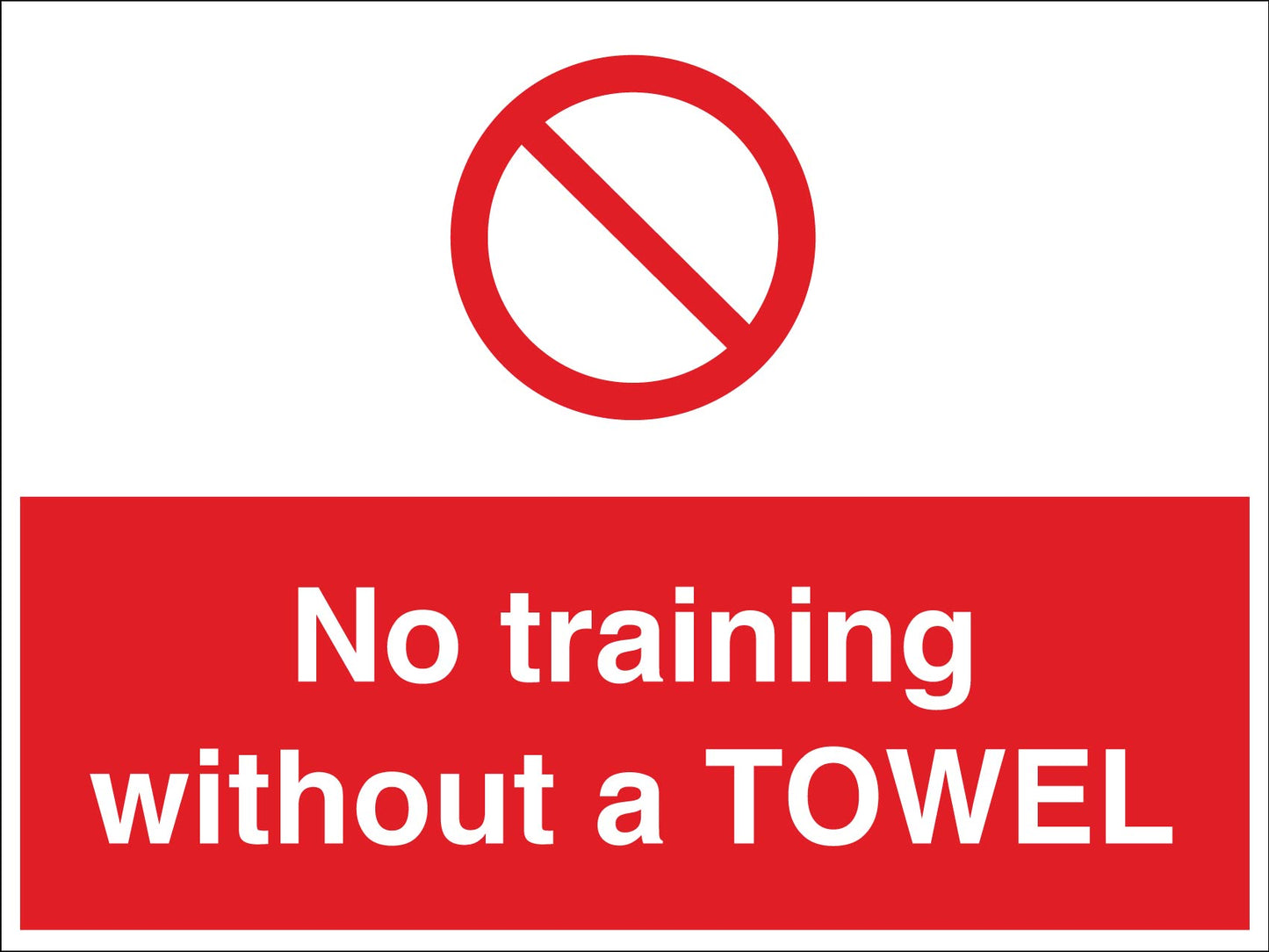 No Training Without a Towel Sign - New Signs