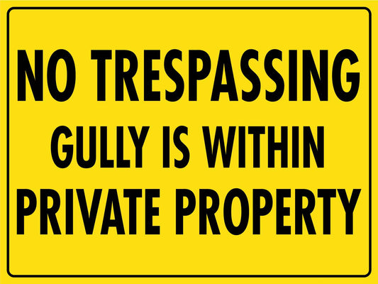 No Trespassing Gully Is Within Private Property Sign - New Signs