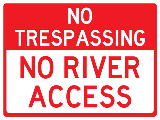 No Trespassing No River Access Sign - New Signs