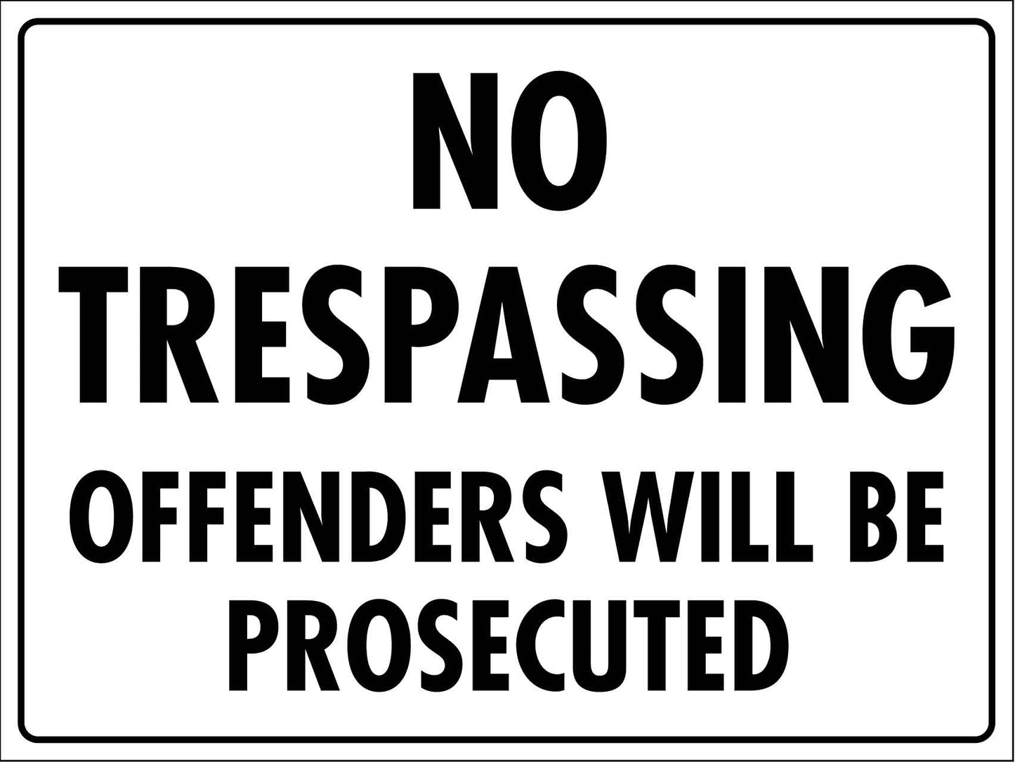 No Trespassing Offenders Will Be Prosecuted Sign - New Signs