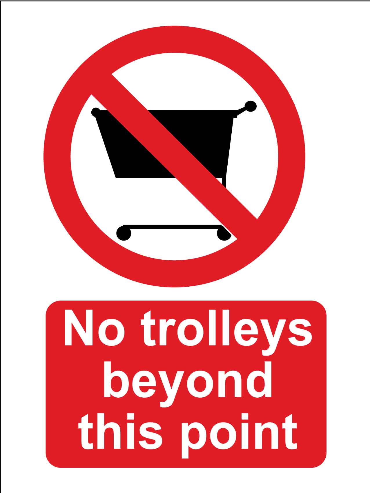 No Trolleys Beyond This Point Sign - New Signs