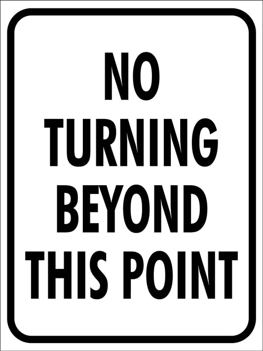 No Turning Beyond This Point Sign - New Signs