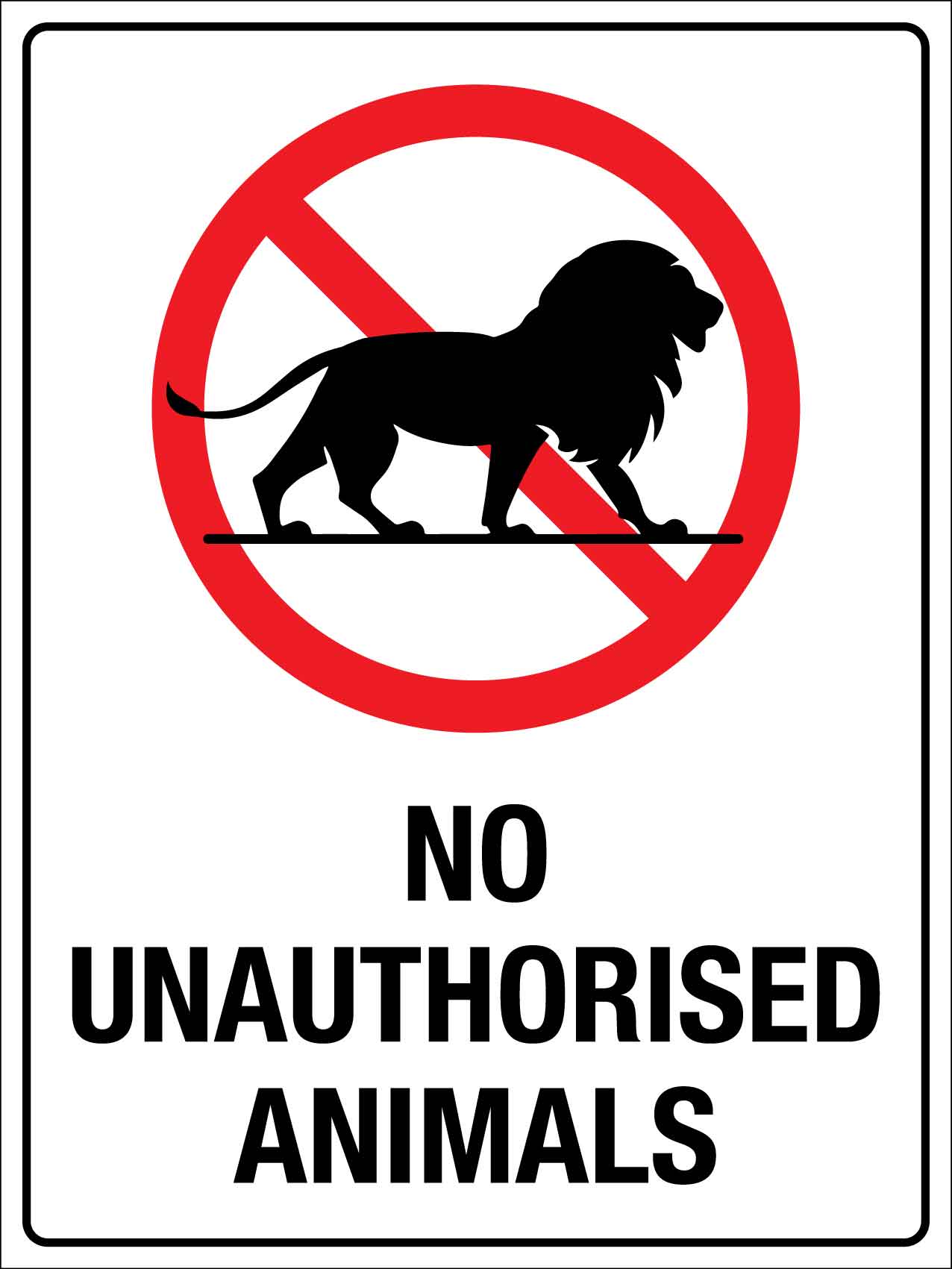 No Unauthorised Animals Sign - New Signs