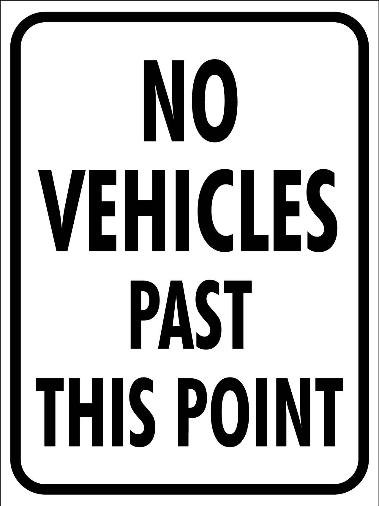 No Vehicles Past This Point Sign - New Signs
