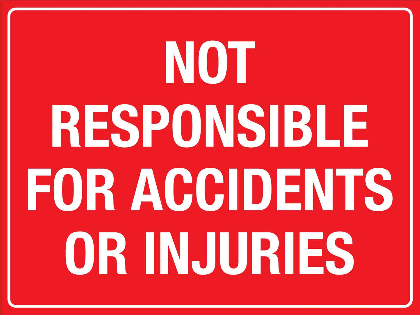 Not Responsible For Accidents Or Injuries Sign - New Signs