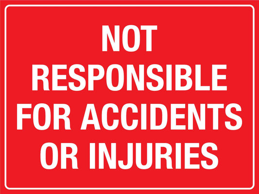 Not Responsible For Accidents Or Injuries Sign - New Signs