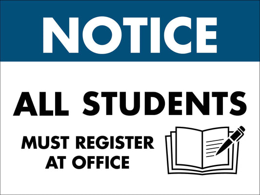 Notice All Students Must Register At Office Sign - New Signs