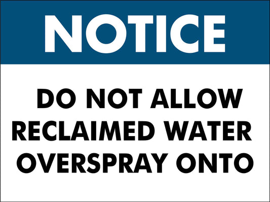Notice Do Not Allow Reclaimed Water Overspray Onto Sign - New Signs