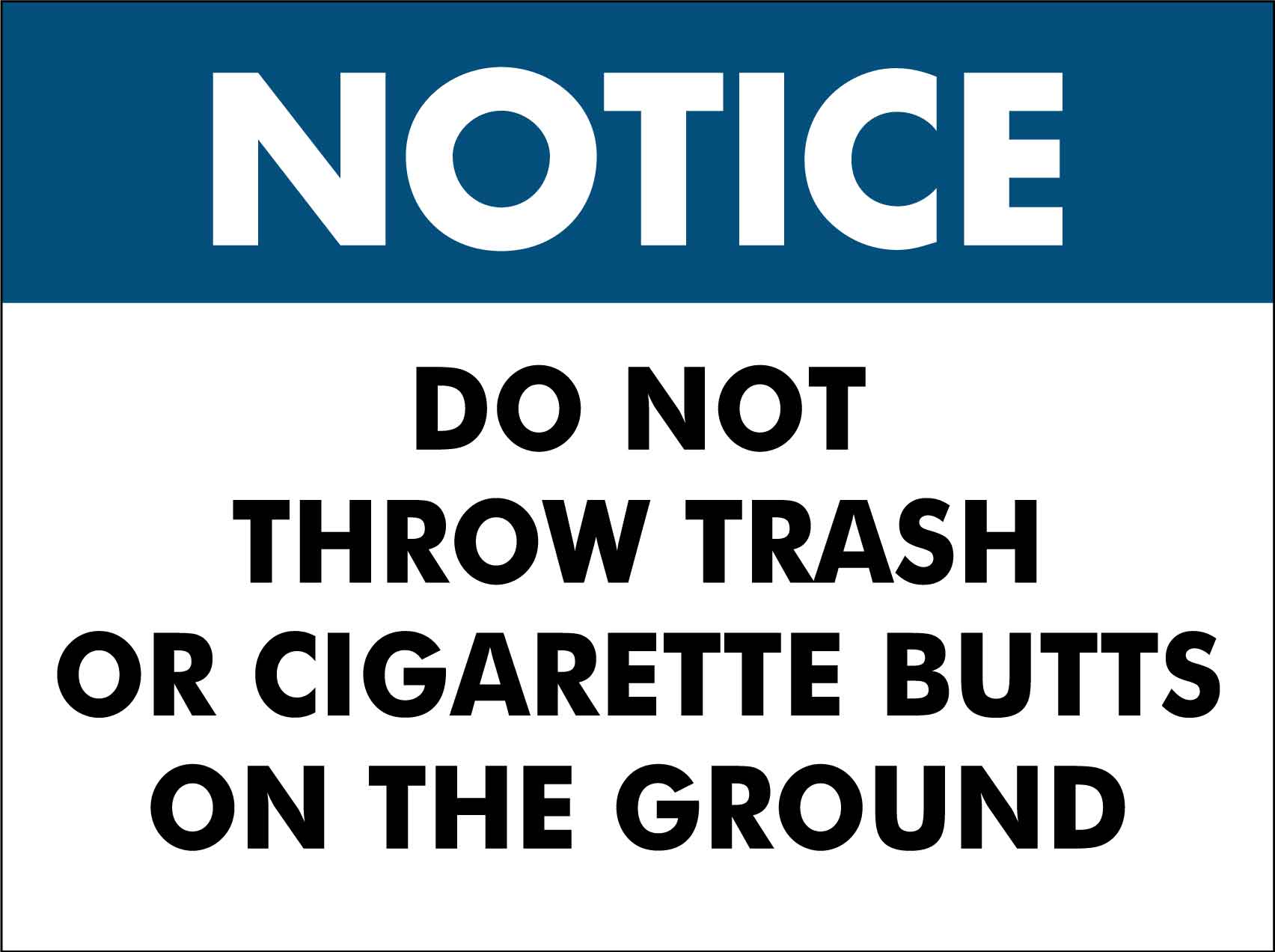 Notice Do Not Throw Trash Or Cigarette Butts On The Ground Sign - New Signs