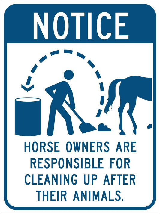 Notice Horse Owners Are Responsible For Cleaning Up After Their Animals Sign - New Signs
