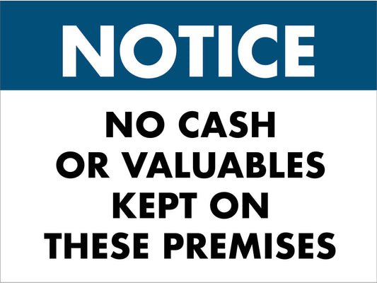 Notice No Cash or Valuables Kept on These Premises Sign - New Signs