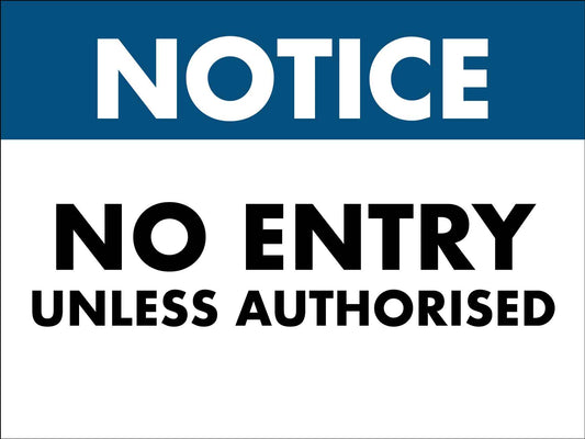 Notice No Entry Unless Authorised Sign - New Signs