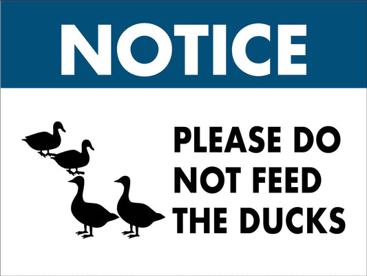 Notice Please Do Not Feed The Ducks - New Signs