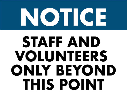 Notice Staff and Volunteers Only Beyond This Point Sign - New Signs