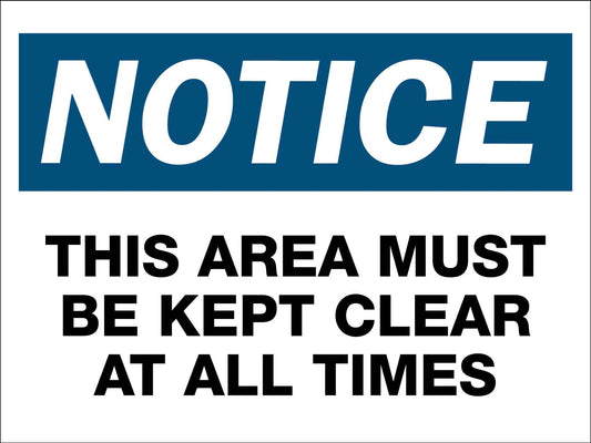 Notice This Area Must Be Kept Clear At All Times Sign - New Signs