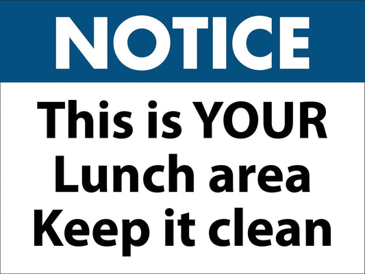 Notice This Is Your Lunch Area Keep It Clean Sign - New Signs