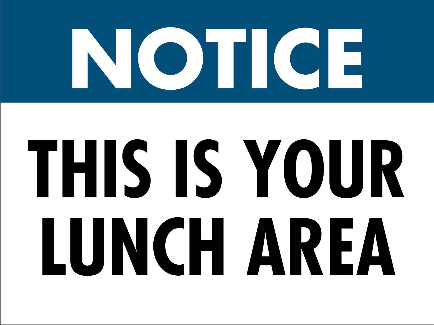 Notice This Is Your Lunch Area Sign - New Signs