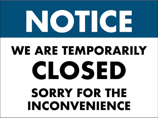 Notice We Are Temporarily Closed Sorry for the Inconvenience Sign - New Signs