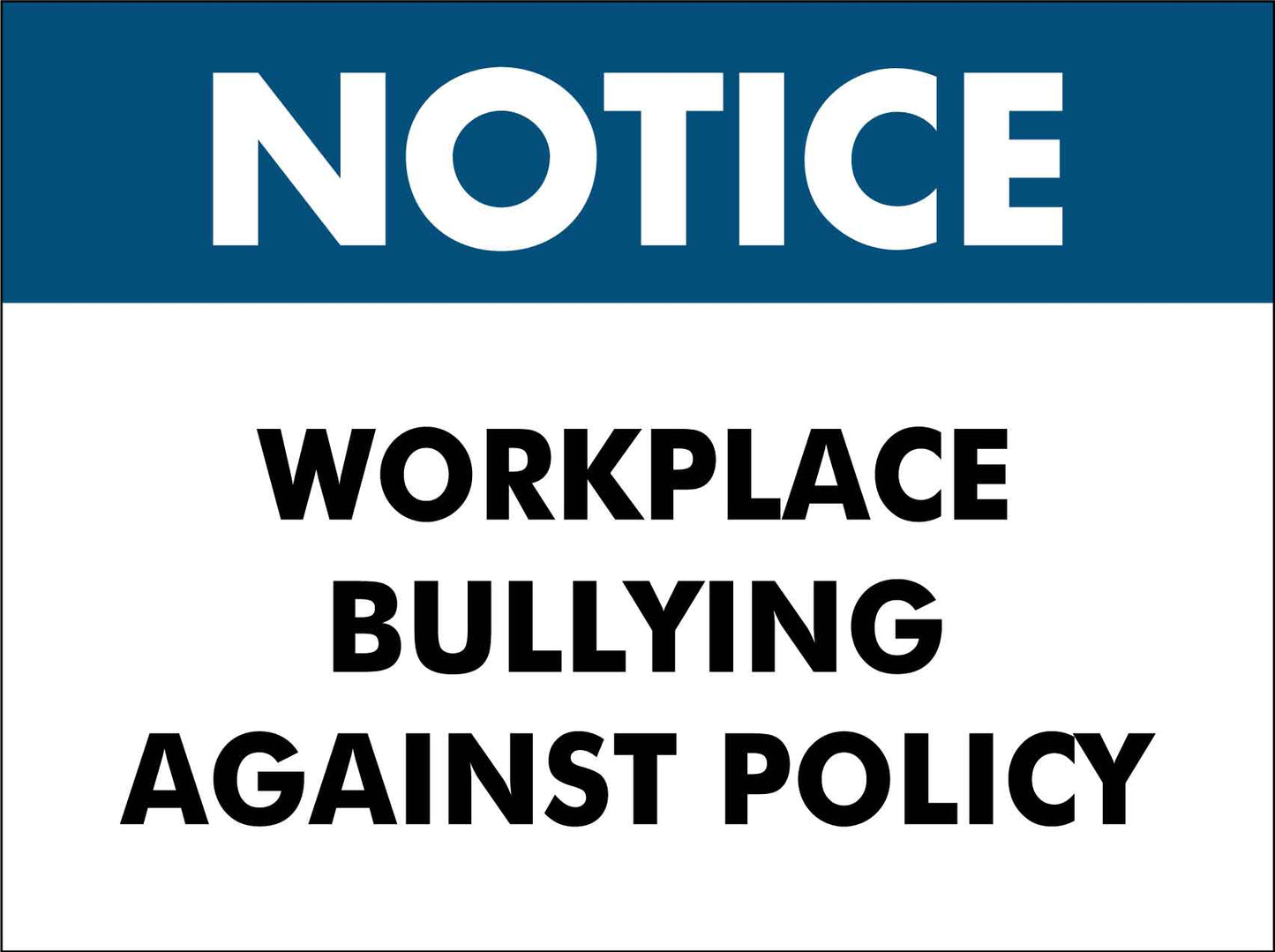 Notice Workplace Bullying Against Policy Sign - New Signs