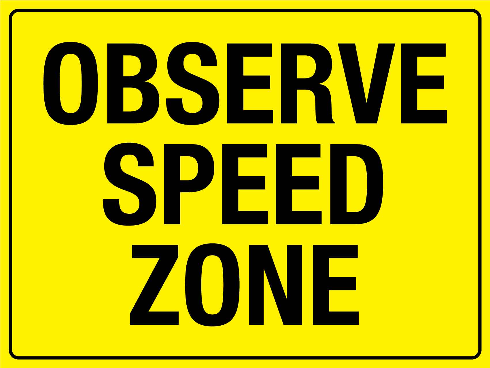 Observe Speed Zone Sign – New Signs